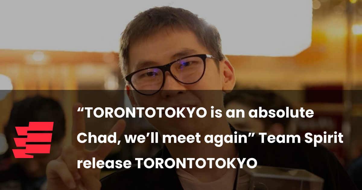 “TORONTOTOKYO is an absolute Chad, we’ll meet again” Team Spirit release TORONTOTOKYO - Esports.gg